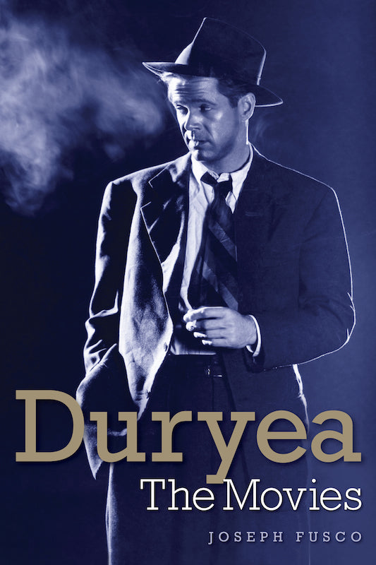 DURYEA: THE MOVIES by Joseph Fusco - BearManor Manor