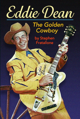 EDDIE DEAN: THE GOLDEN COWBOY (paperback) - BearManor Manor