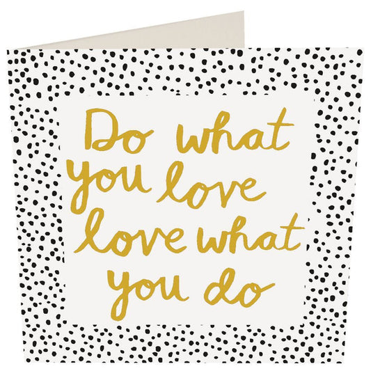 Caroline Gardner Do What You Love Greetings Card