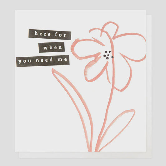 Caroline Gardner When You Need Me Greetings Card
