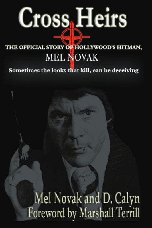 Cross Heirs - The Official Story of Hollywood's Hitman, Mel Novak