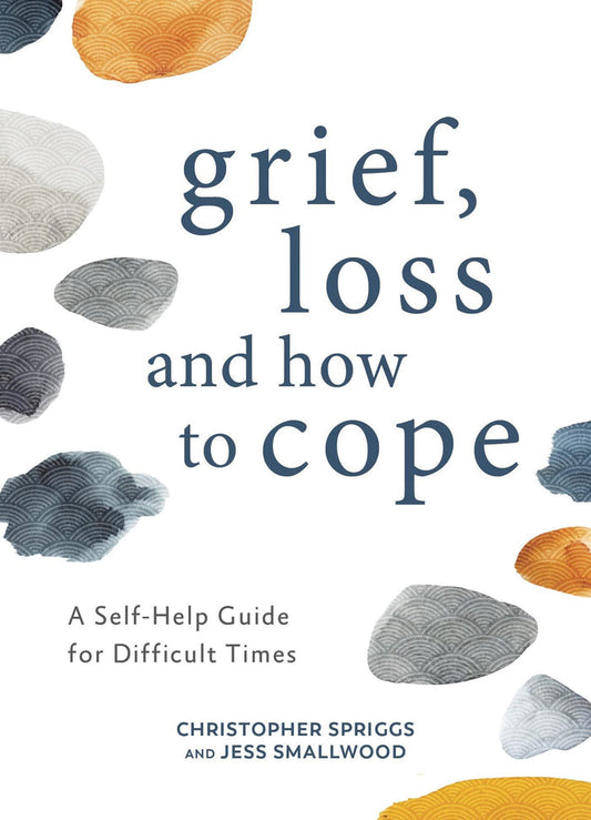 Grief Loss And How To Cope - A Self Help Guide