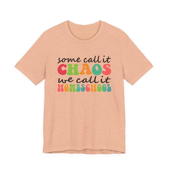 Homeschool Chaos Tee — "Some Call It Chaos We Call It Homeschool" Colorful Cotton T-Shirt