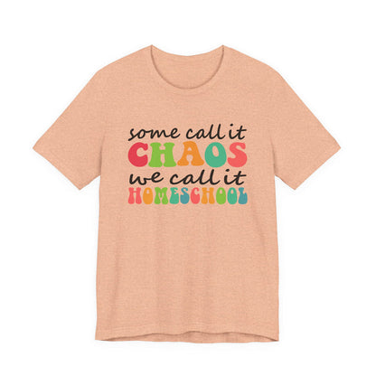 Homeschool Chaos Tee — "Some Call It Chaos We Call It Homeschool" Colorful Cotton T-Shirt