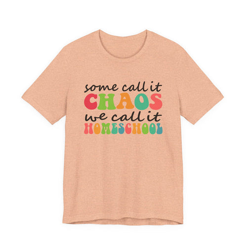 Homeschool Chaos Tee — "Some Call It Chaos We Call It Homeschool" Colorful Cotton T-Shirt