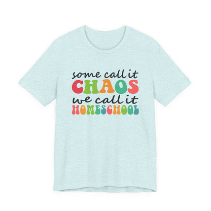 Homeschool Chaos Tee — "Some Call It Chaos We Call It Homeschool" Colorful Cotton T-Shirt