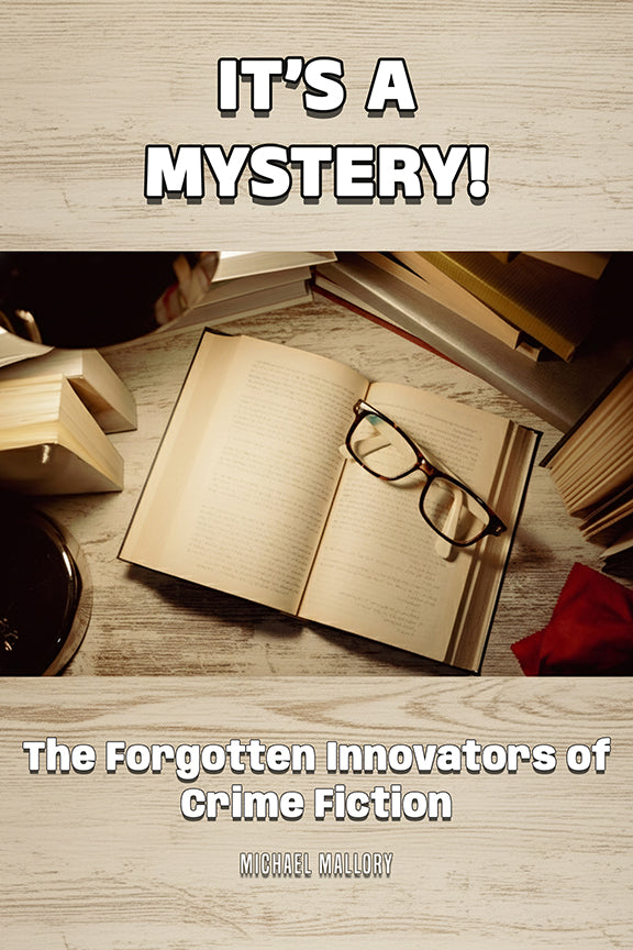 Open book with glasses on a wooden surface, text overlay 'It's a Mystery! The Forgotten Innovators of Crime Fiction'
