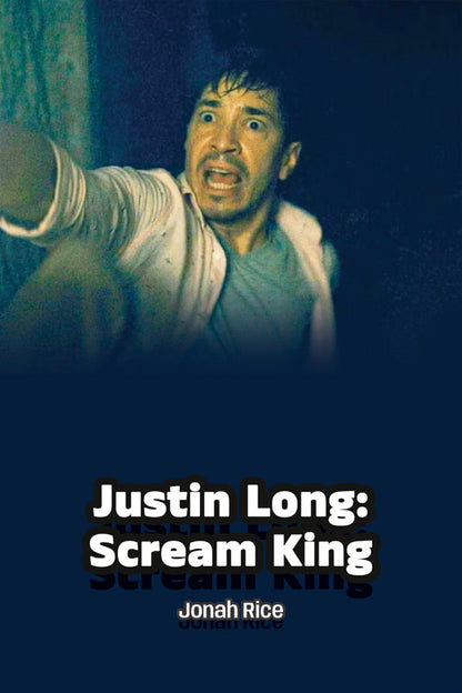 Book cover of 'Justin Long: Scream King' by Jonah Rice with a dark background and text.