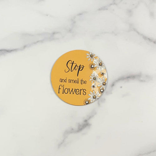 Magnet Round Stop and Smell the Flowers