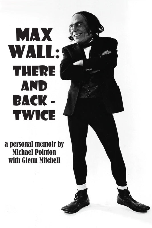 Max Wall: There and Back – Twice