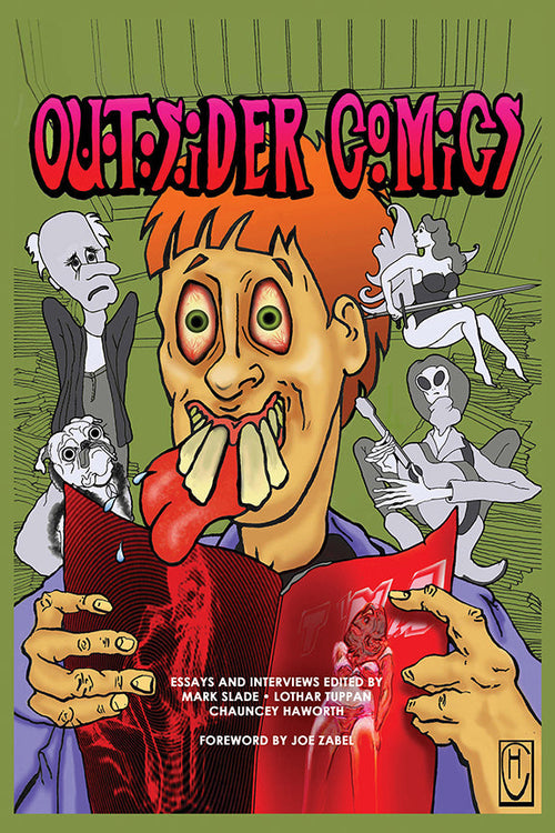 Outsider Comics: Essays and Interviews with Comic Book Creators